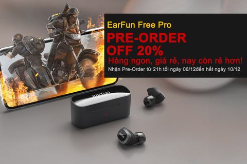 Pre-Order tai nghe chống ồn EarFun Free Pro - nhận ngay ưu đãi OFF 20%