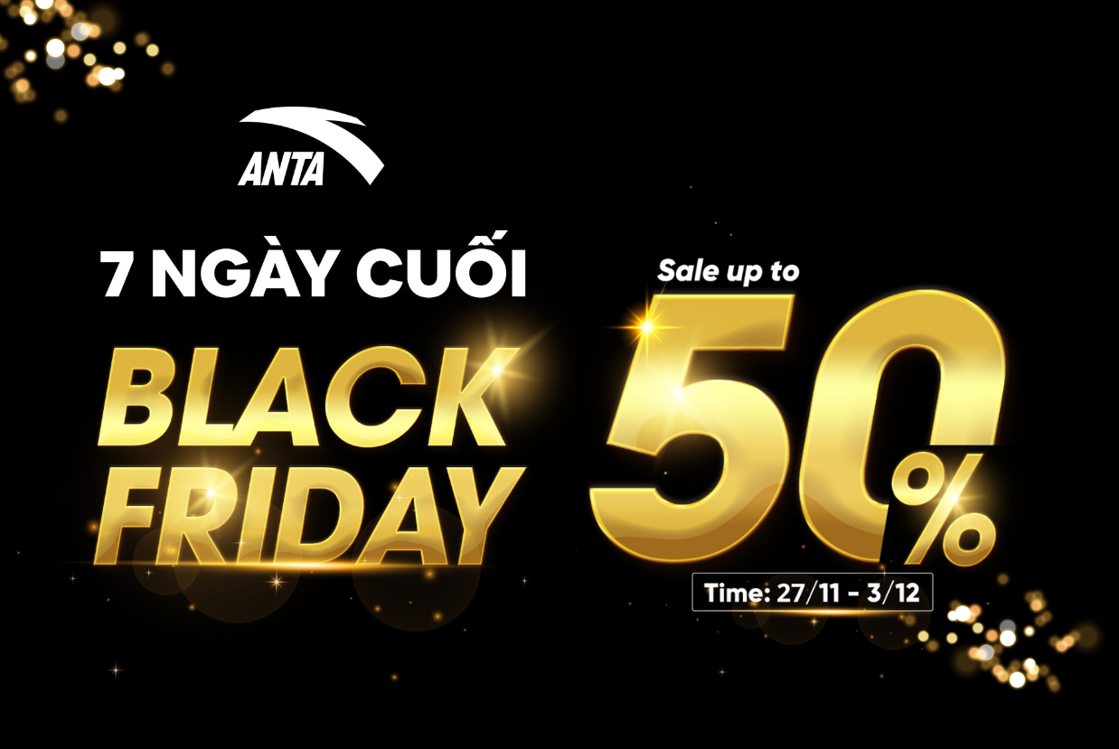 BLACK FRIDAY ANTA CHỈ CÒN 7 NGÀY, CƠ HỘI CUỐI SĂN HÀNG GIẢM GIÁ