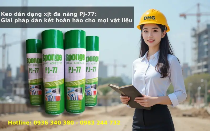 Keo dán dạng xịt đa năng PJ-77: Giải pháp dán kết hoàn hảo cho mọi vật liệu