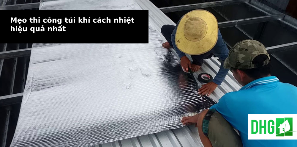 Mẹo thi công túi khí cách nhiệt hiệu quả nhất