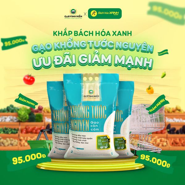 KHẮP BÁCH HOÁ XANH, GẠO KHỔNG TƯỚC NGUYÊN ƯU ĐÃI GIẢM MẠNH