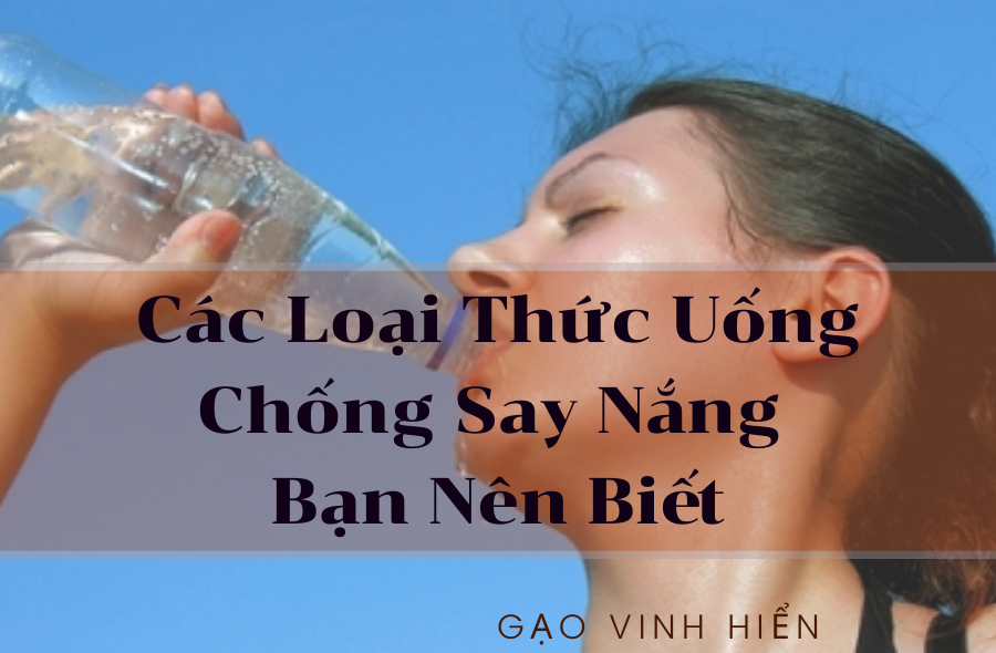 Những loại thức uống chống say nắng hiệu quả