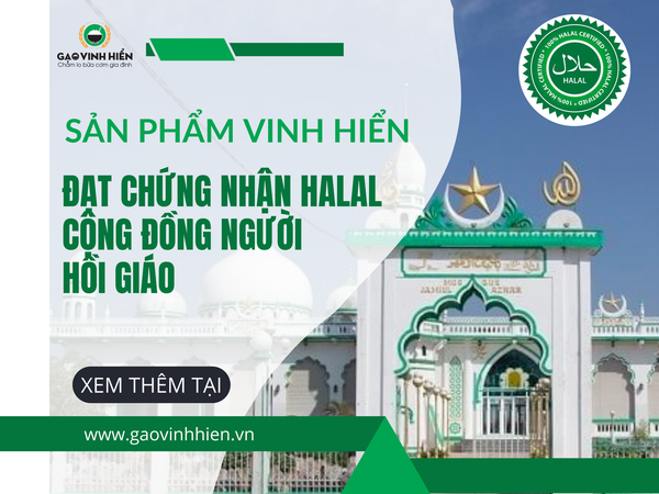 Gạo Vinh Hiển đạt chứng nhận Halal, đáp ứng nhu cầu CĐ người Hồi giáo