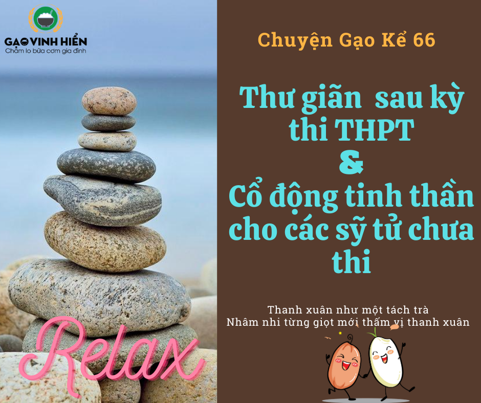 [CHUYỆN GẠO KỂ] CÁCH THƯ GIÃN SAU KỲ THI VÀ CỔ ĐỘNG TINH THẦN CHO SĨ TỬ TẠI CÁC KHU VỰC CHƯA THI