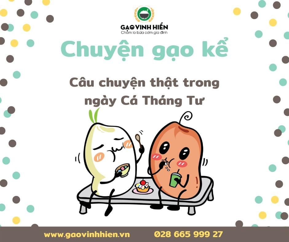 [CHUYỆN GẠO KỂ] Câu chuyện thật ngày Cá Tháng 4