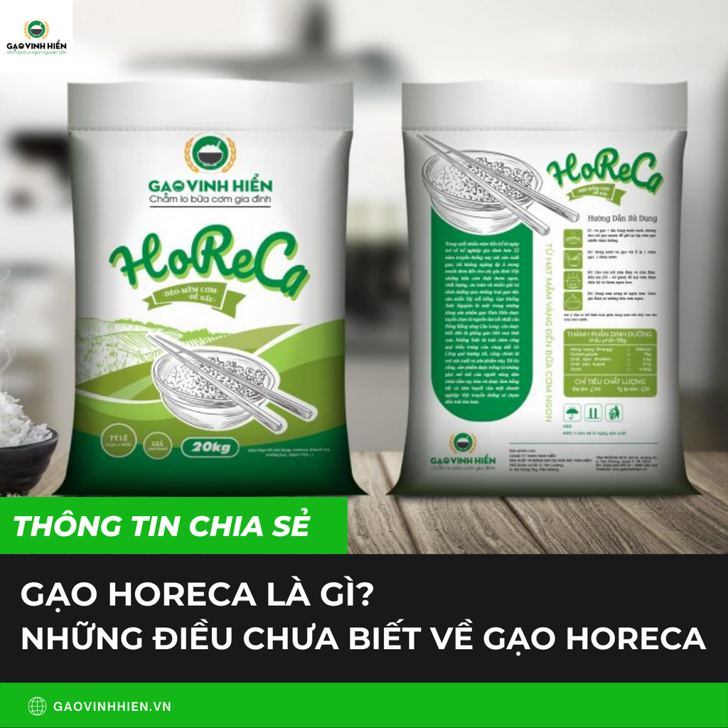 GẠO HOREACA LÀ GÌ? NHỮNG ĐIỀU CHƯA BIẾT VỀ GẠO HORECA?