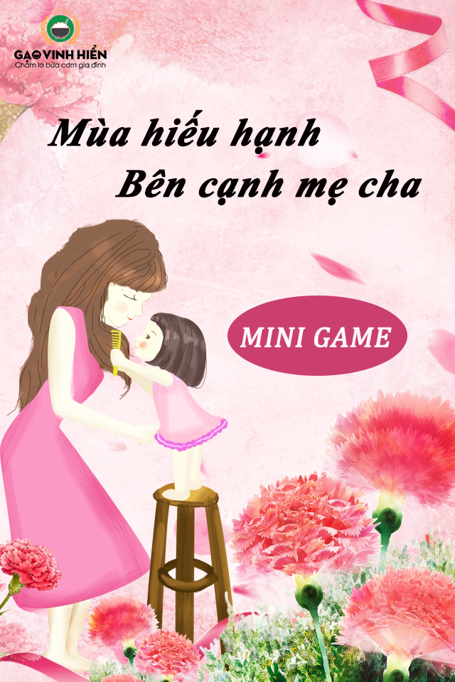 [Mini Game] MÙA HIẾU HẠNH BÊN CẠNH MẸ CHA