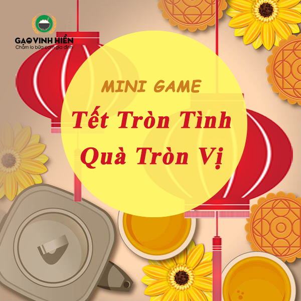 [Mini Game] 🏮🏮TẾT TRÒN TÌNH QUÀ TRÒN VỊ🏮🏮