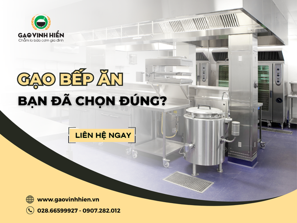 Những loại gạo phù hợp cho bếp ăn công nghiệp, liên hệ đến Gạo Vinh Hiển