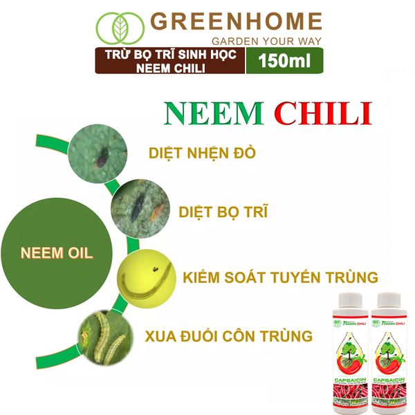 Dầu Neem Oil Sinh Học Neem Chill, 150ml, Kết Hợp Tinh Dầu Tỏi, Ớt, Trừ Bọ Trĩ, Nhện Đỏ, Rầy, Rệp Sáp Cho Cây Cảnh, Rau, Hoa Hồng