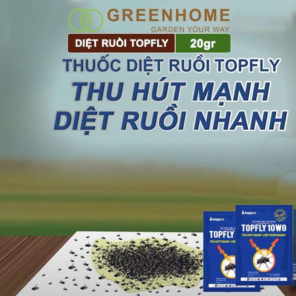 Thuốc diệt ruồi Topfly 10wg Greenhome, gói 20gr, thu hút manh, diệt ruồi nhanh, hiệu quả, an toàn, tiết kiệm