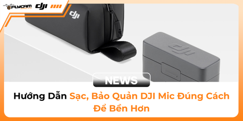 huong-dan-sac-bao-quan-dji-mic-dung-cach-de-ben-hon