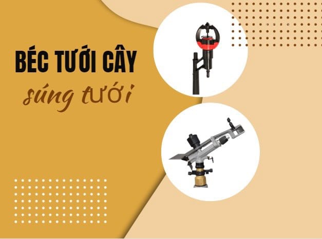 BÉC TƯỚI - SÚNG TƯỚI CAO CẤP