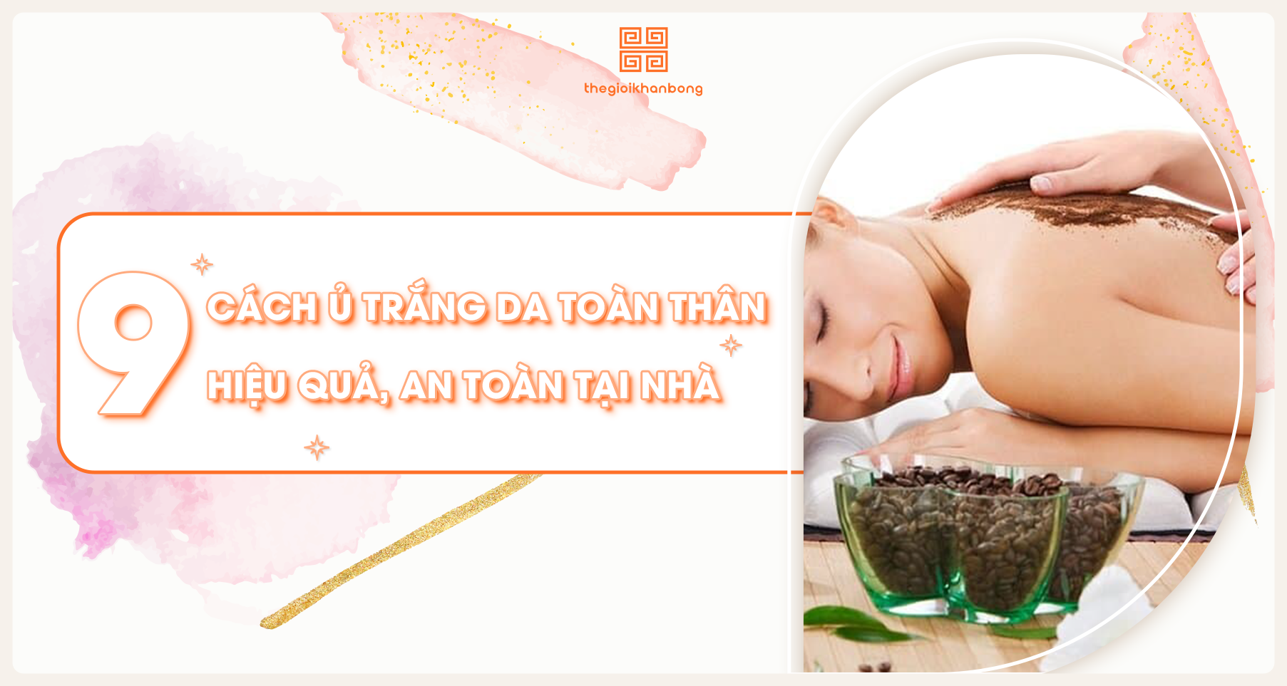 9 Cách ủ trắng da toàn thân tại nhà hiệu quả, an toàn