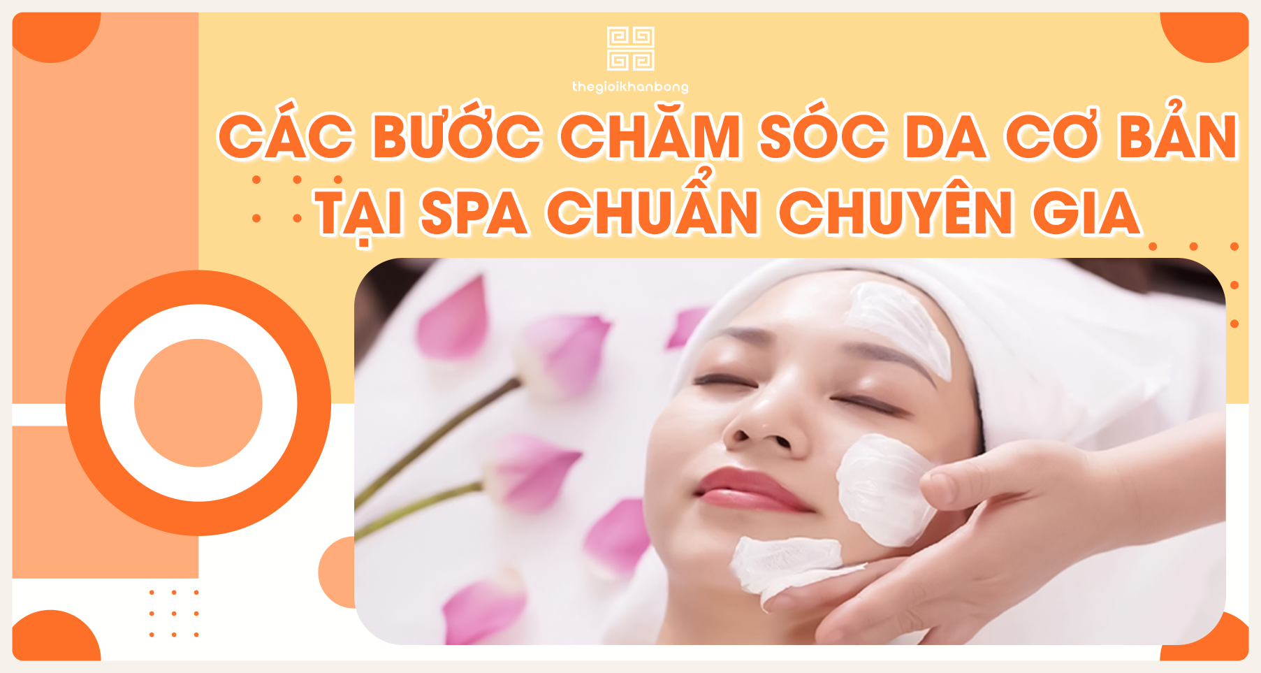 Các bước chăm sóc da cơ bản tại Spa: 8 Quy trình chuẩn chuyên gia