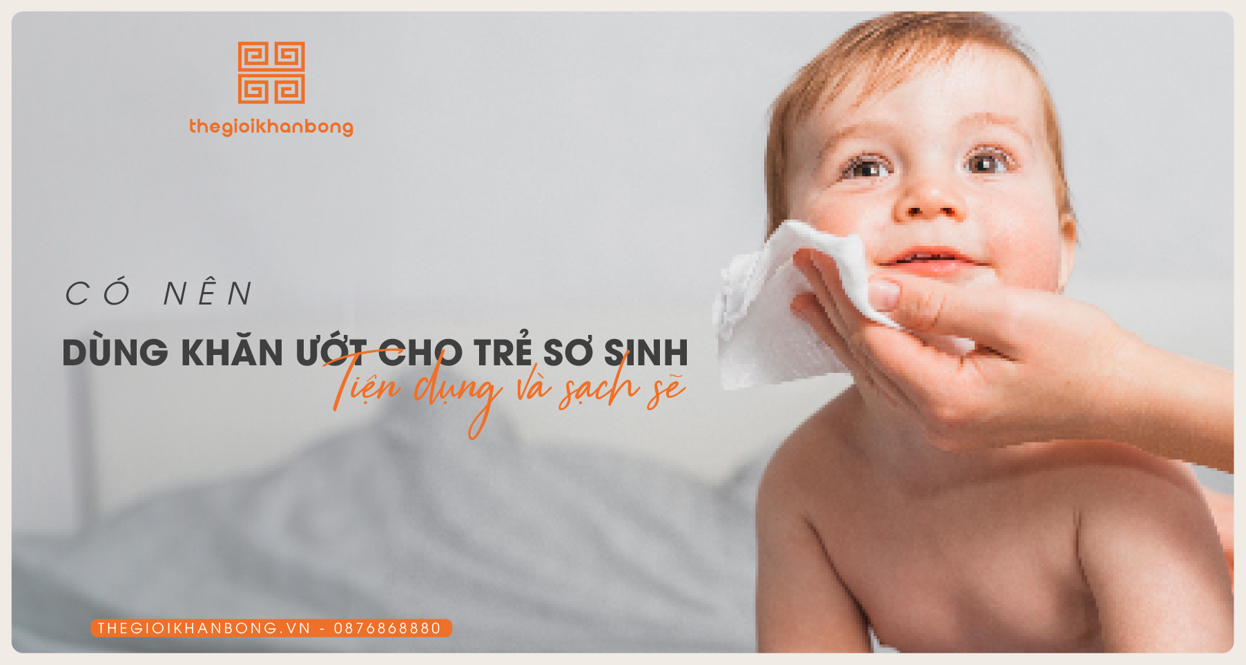 Có nên dùng khăn ướt cho trẻ sơ sinh không? Ưu nhược điểm gì?