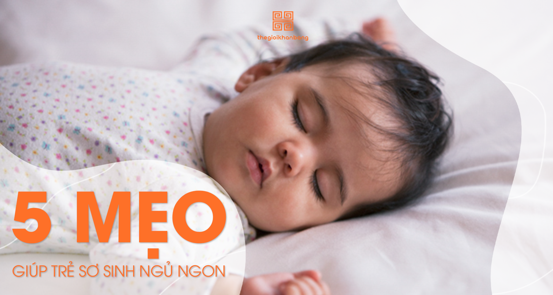 5 mẹo giúp trẻ sơ sinh ngủ ngon - Bé ngủ sâu, Mẹ yên tâm
