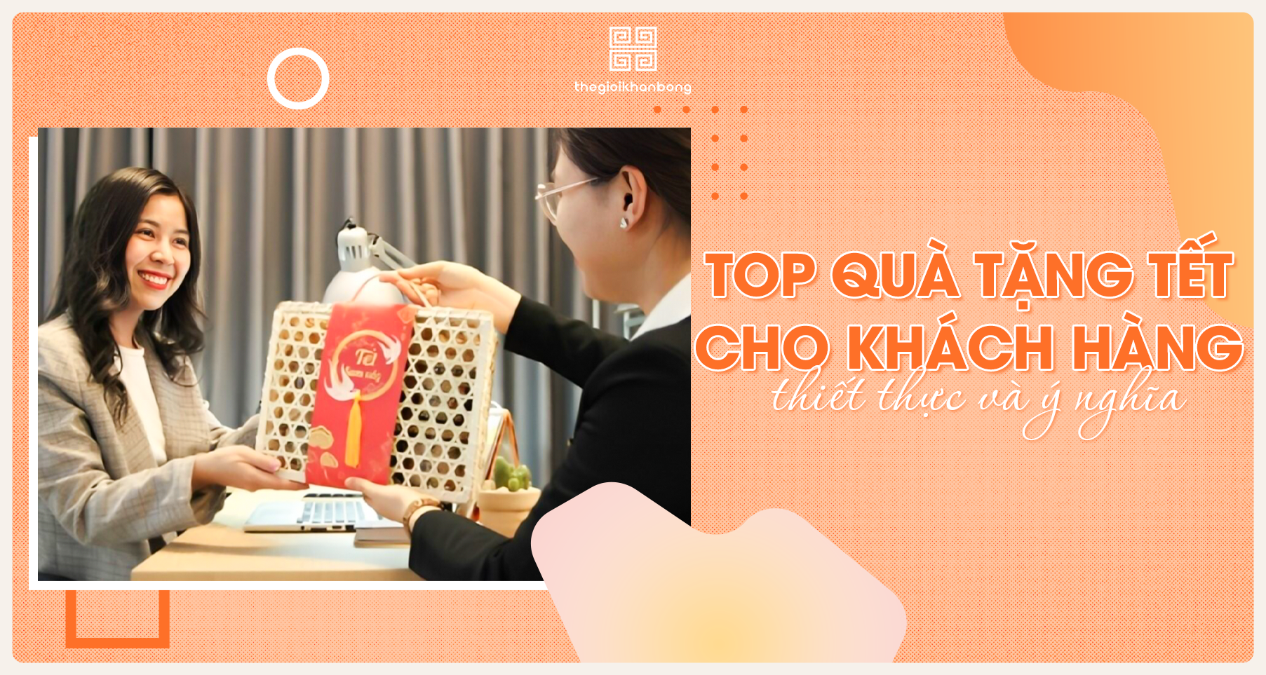 16 quà tặng Tết cho khách hàng thiết thực và ý nghĩa nhất hiện nay