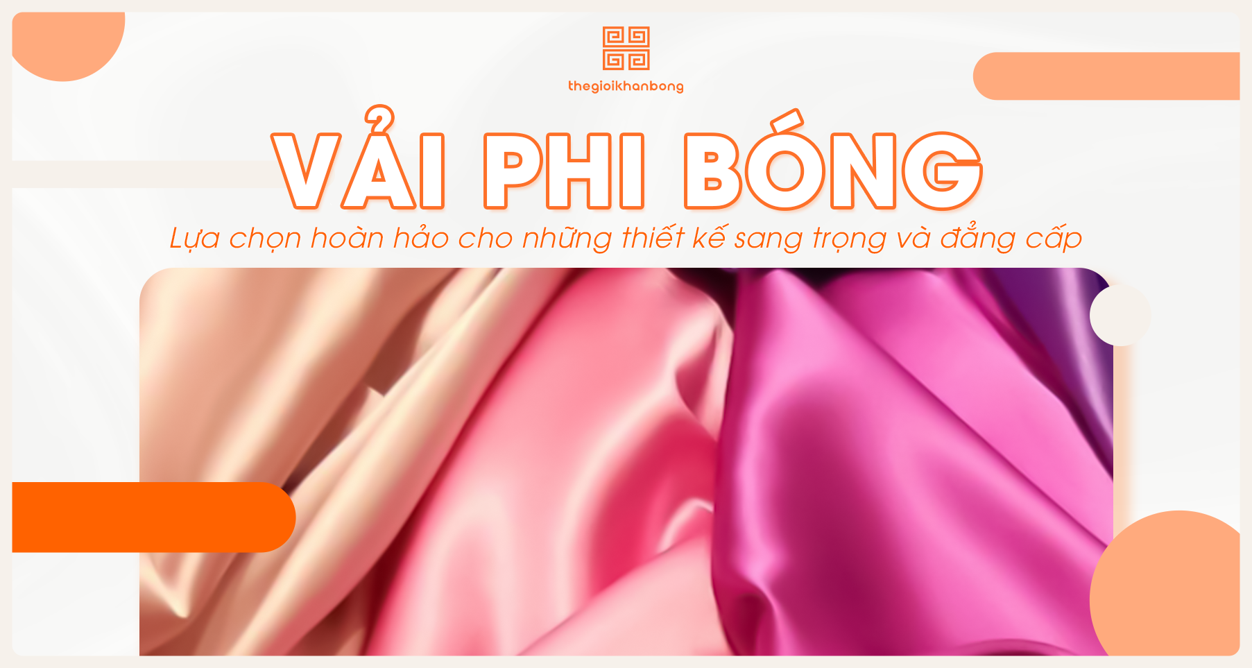 Vải phi bóng là gì? Phân loại, đặc tính, ưu nhược điểm và ứng dụng
