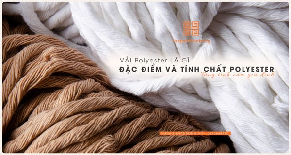 Vải Polyester là gì? Khái niệm, đặc điểm và tính chất của polyester