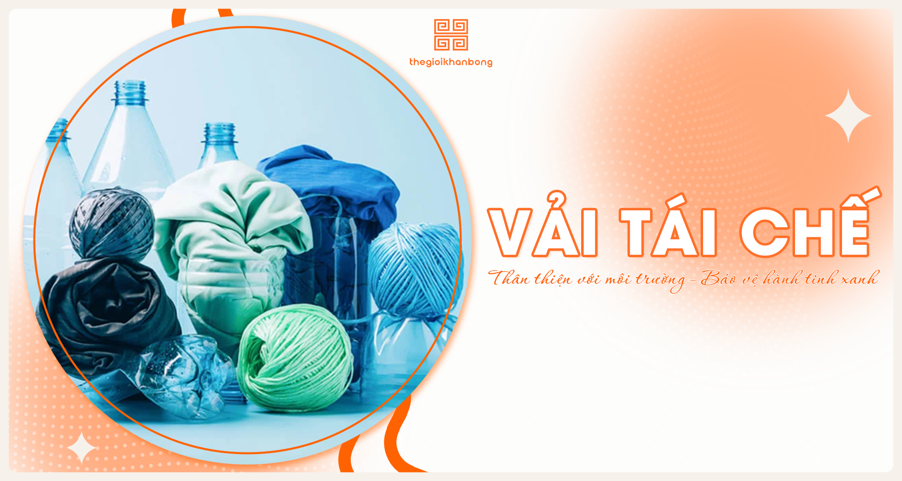 Vải tái chế là gì? Đặc điểm, quy trình sản xuất và ứng dụng