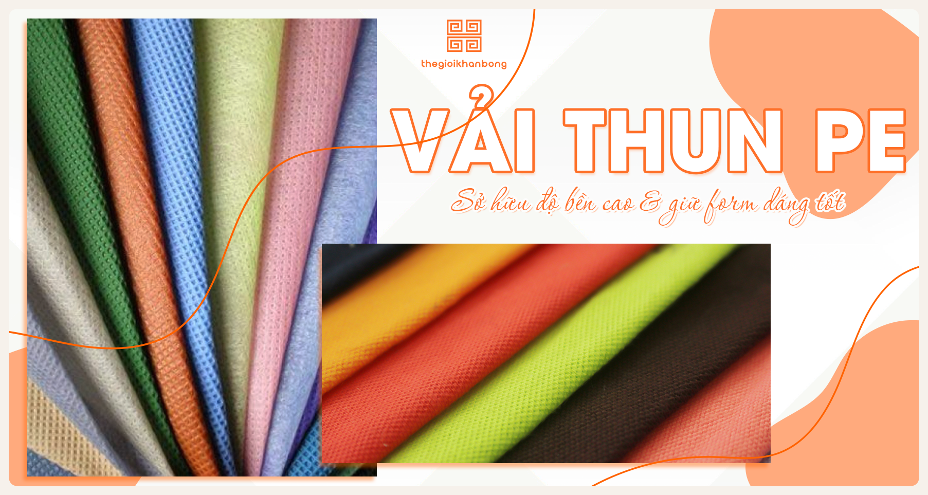 Vải thun PE là gì? Đặc điểm, cách bảo quản và ứng dụng của vải thun PE