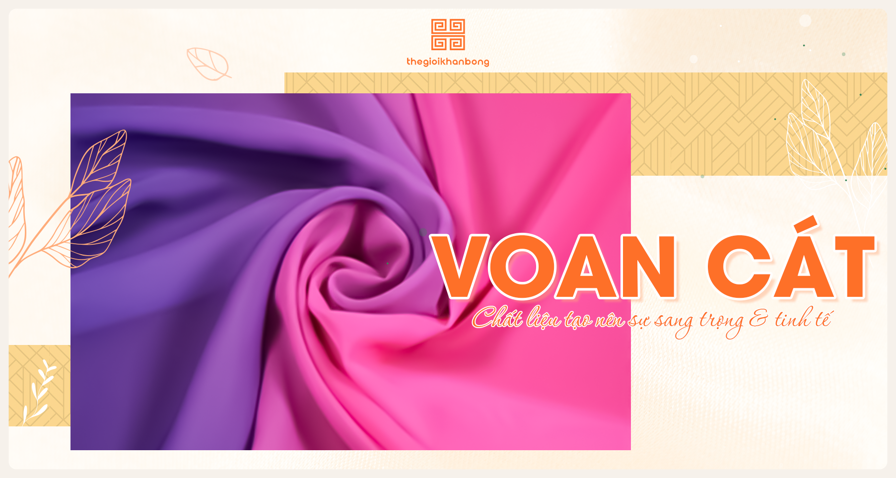 Vải voan cát là gì? Nguồn gốc, ưu nhược điểm và ứng dụng