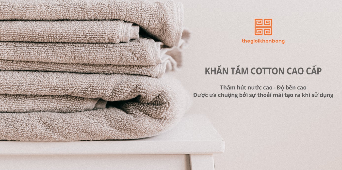 Khăn tắm sợi cotton cao cấp - THẾ GIỚI KHĂN BÔNG