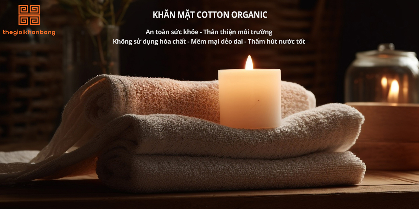 Khăn mặt cotton organic cao cấp - THẾ GIỚI KHĂN BÔNG