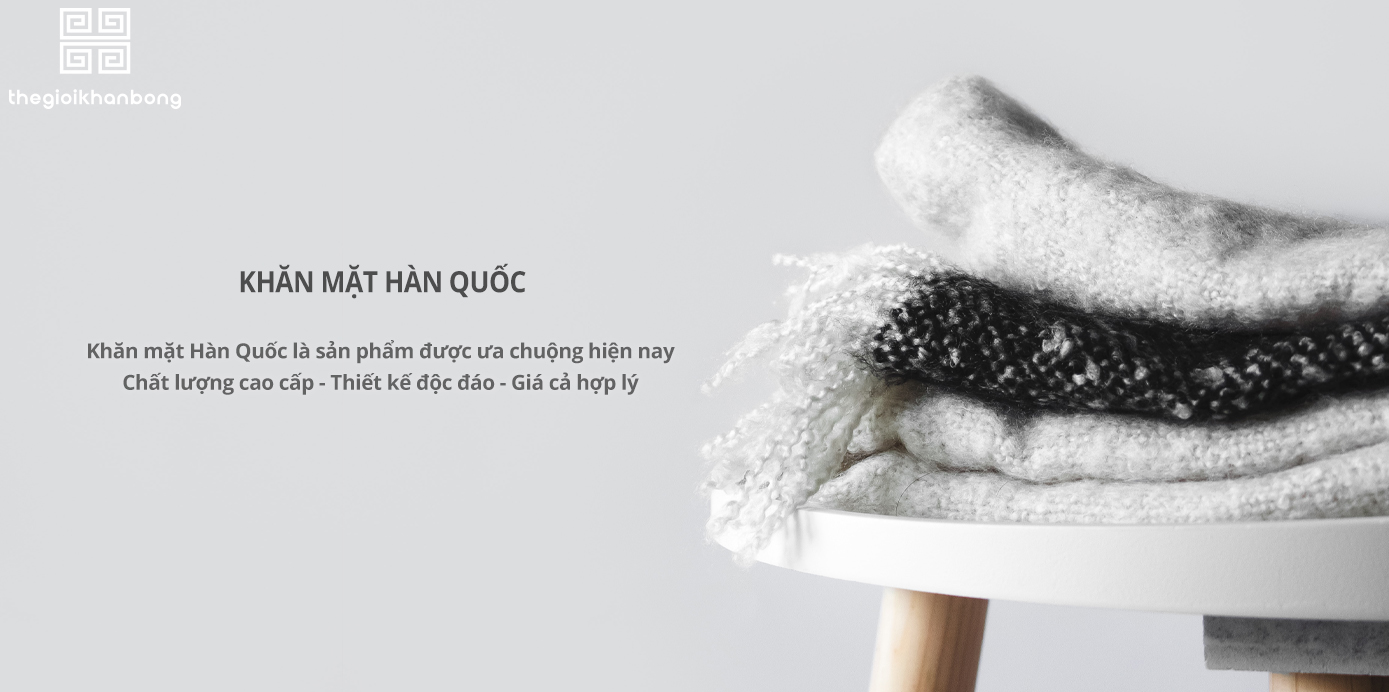 Khăn mặt HÀN QUỐC cao cấp - THẾ GIỚI KHĂN BÔNG