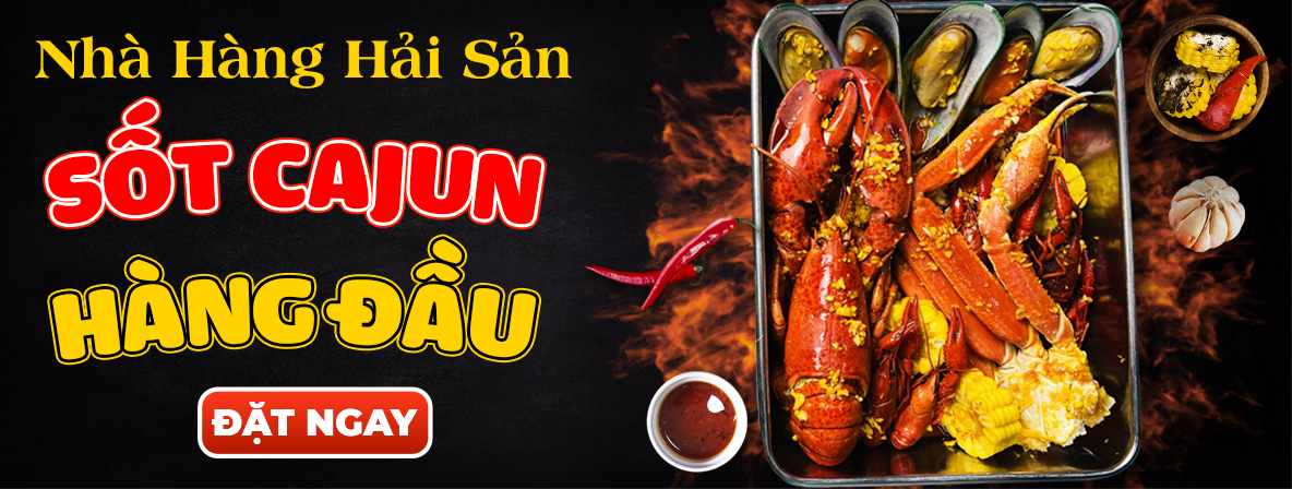 ẨM THỰC SỐT CAJUN TRỨ DANH - CHỈ CÓ TẠI LOBSTER BAY - GIAO MÓN TẬN NƠI