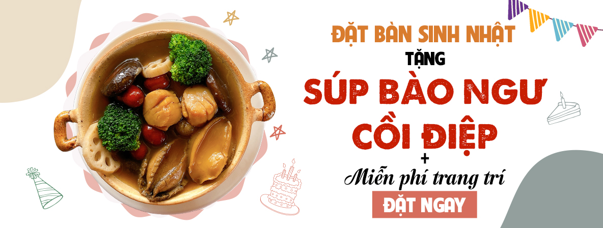 ĐẶT BÀN SINH NHẬT - SÚP BÀO NGƯ CỒI ĐIỆP + MIỄN PHÍ TRANG TRÍ