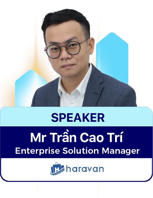 Mr Trần Cao Trí - Enterprise Solution Manager, Haravan