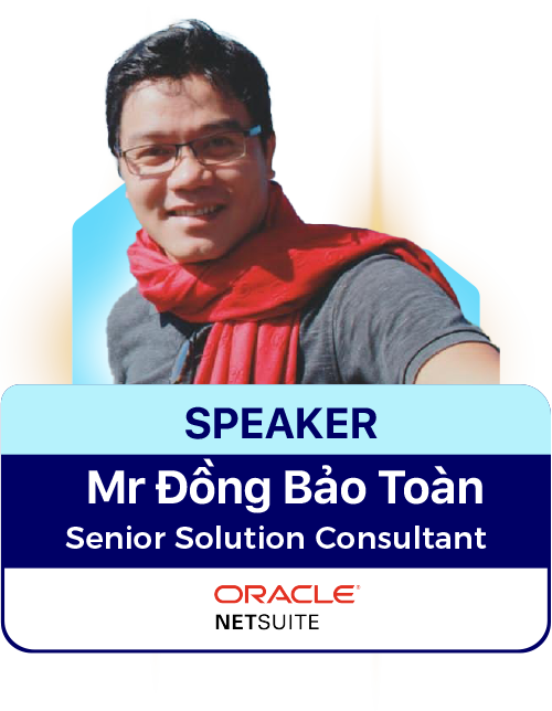 Mr Đồng Bảo Toàn - Senior Solution Consultant, Oracle Netsuite