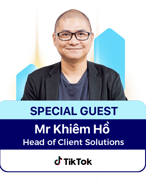Mr KHIÊM HỒ - Head of Client Solutions, TikTok Vietnam