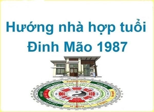 Đinh Mão sinh năm 1987 hợp hướng xây nhà nào?
