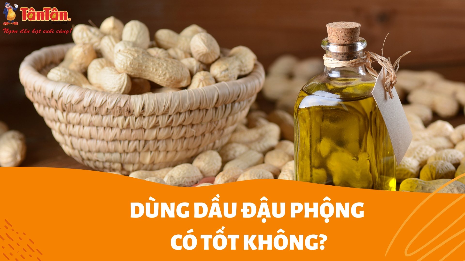 DÙNG DẦU ĐẬU PHỘNG CÓ TỐT CHO SỨC KHỎE KHÔNG?