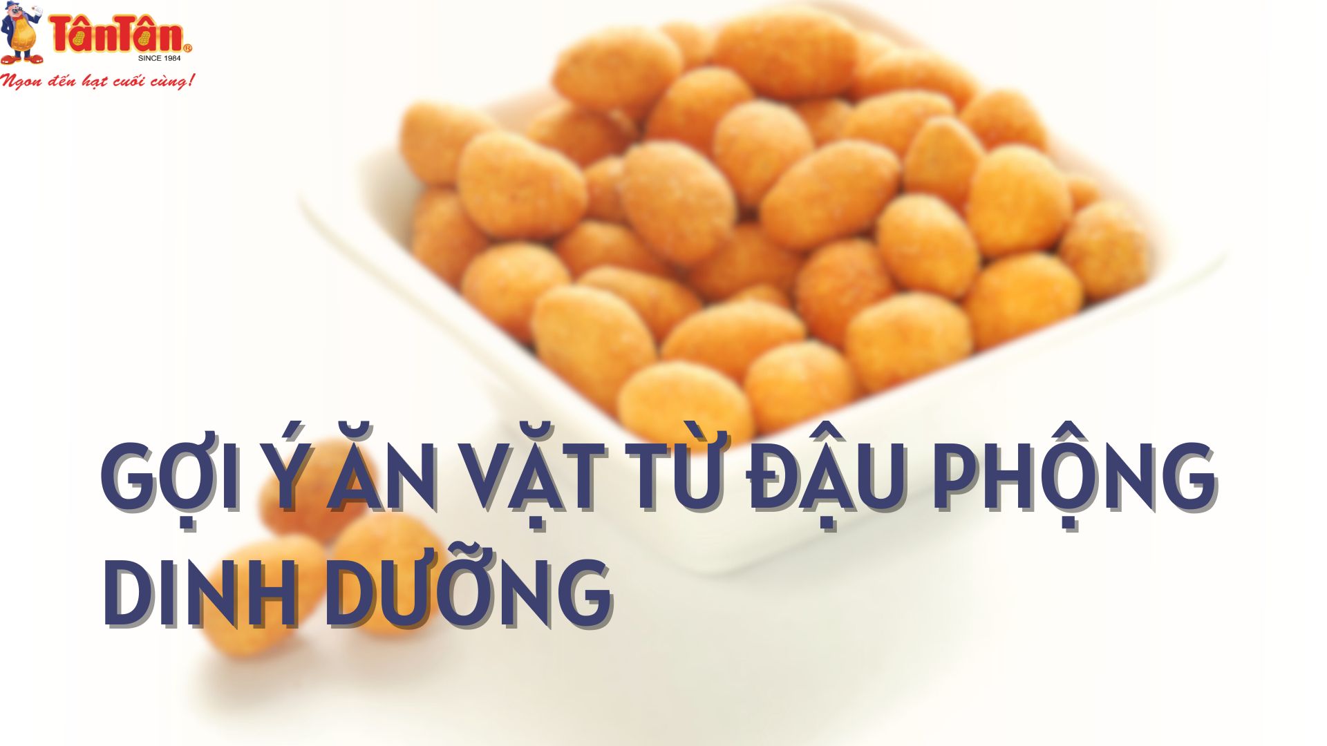 GỢI Ý MÓN ĂN VẶT TỪ ĐẬU PHỘNG DINH DƯỠNG CHO CẢ NHÀ