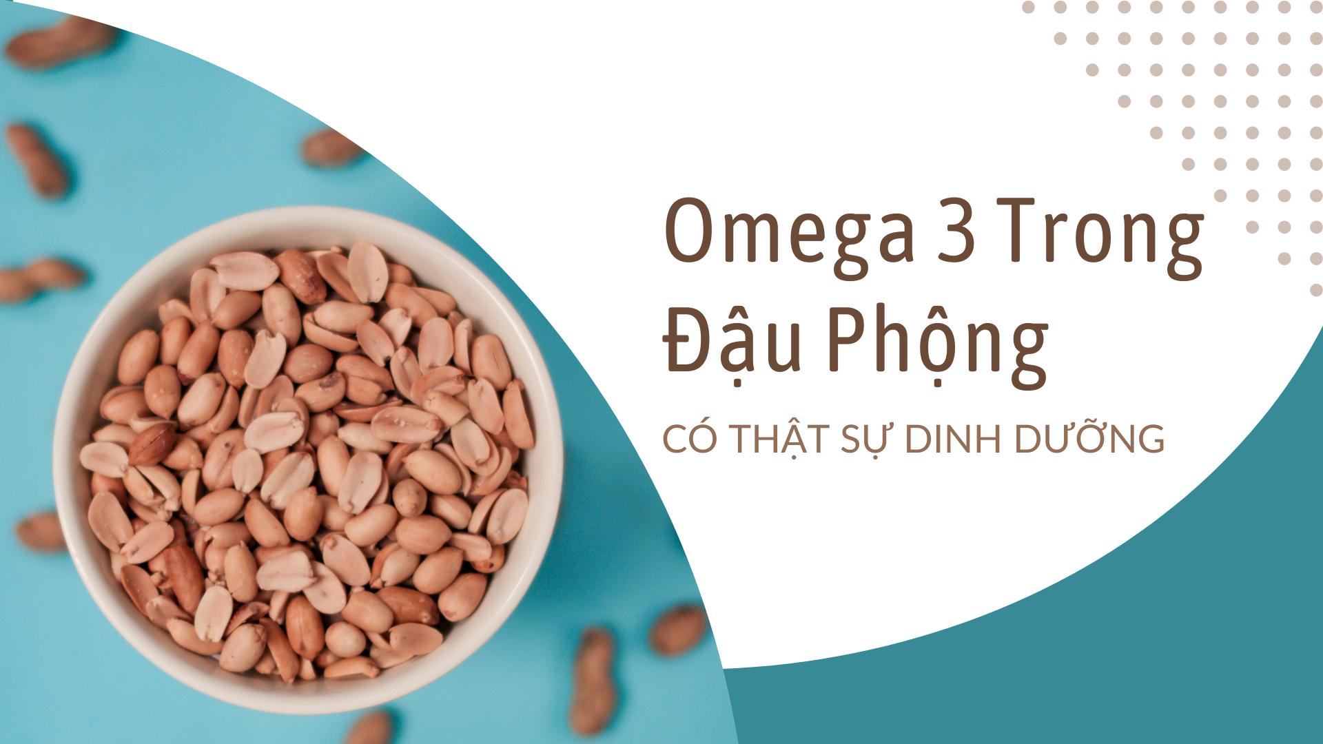 Hàm lượng omega 3 trong đậu phộng có thật sự dinh dưỡng?