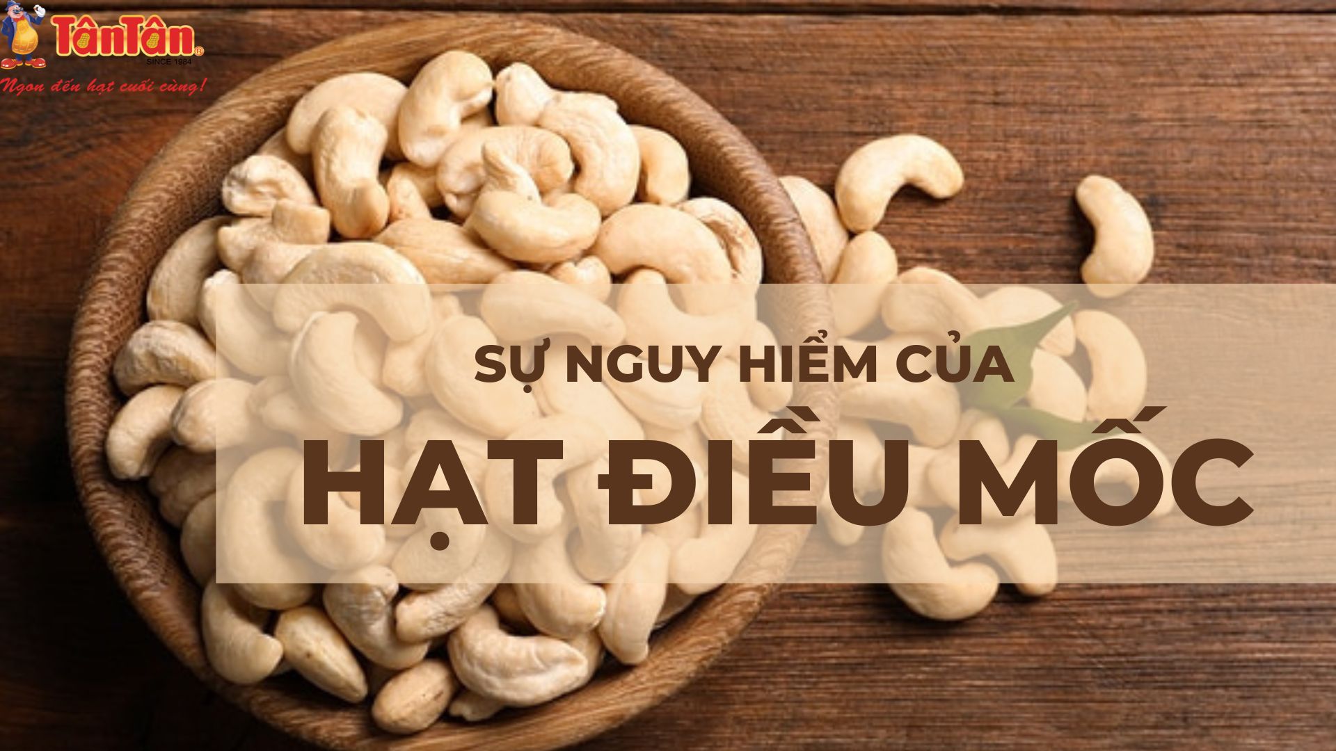 TÁC HẠI CỦA VIỆC ĂN HẠT ĐIỀU MỐC NGUY HIỂM NHƯ THẾ NÀO?