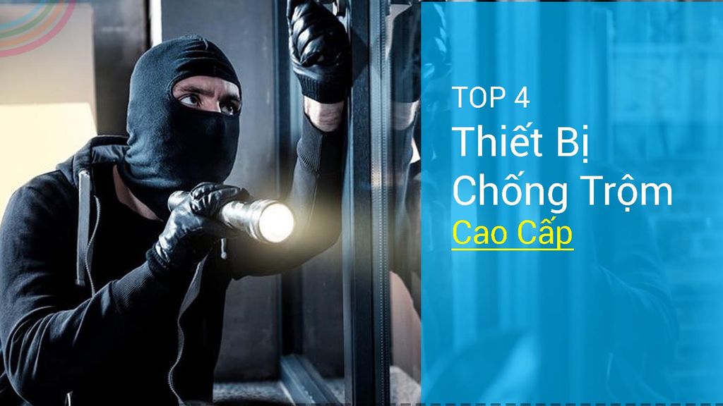 TOP 4 Thiết bị chống trộm cao cấp 