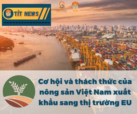 Cơ hội và thách thức của nông sản Việt Nam xuất khẩu sang thị trường EU