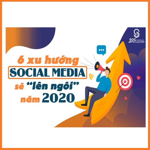 DỰ ĐOÁN 6 XU HƯỚNG SOCIAL MEDIA SẼ 