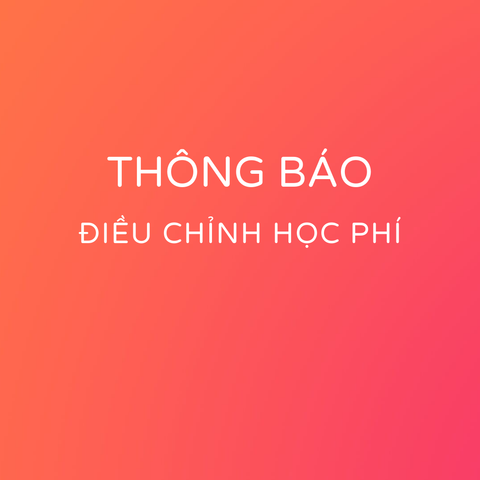 THÔNG BÁO ĐIỀU CHỈNH HỌC PHÍ