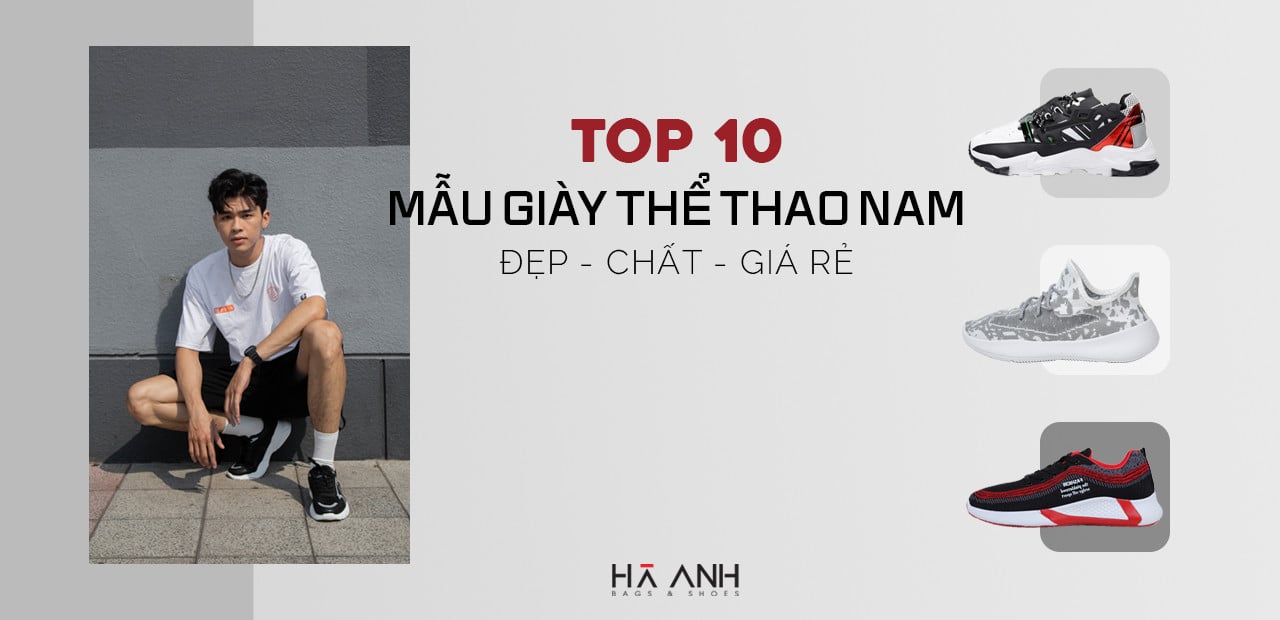 TOP 10 MẪU GIÀY THỂ THAO NAM ĐẸP – CHẤT – GIÁ RẺ