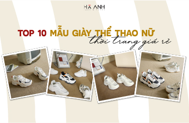 TOP 10 MẪU GIÀY THỂ THAO NỮ THỜI TRANG GIÁ RẺ