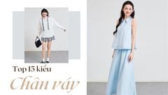 15 Kiểu Chân Váy Được Ưa Chuộng Nhất