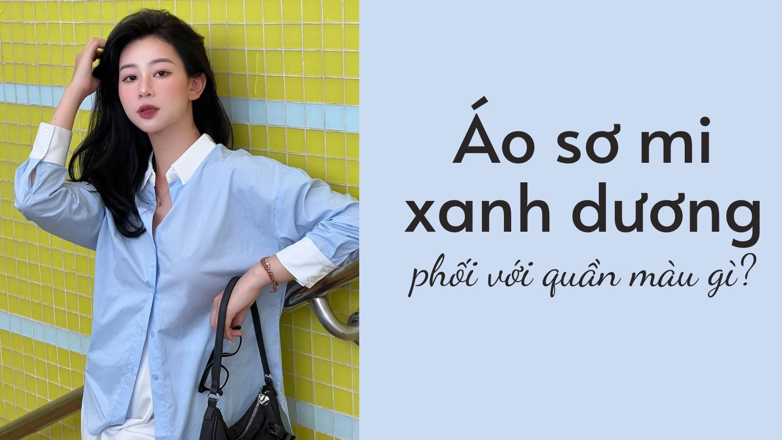 Áo Sơ Mi Xanh Dương Mặc Với Quần Màu Gì?