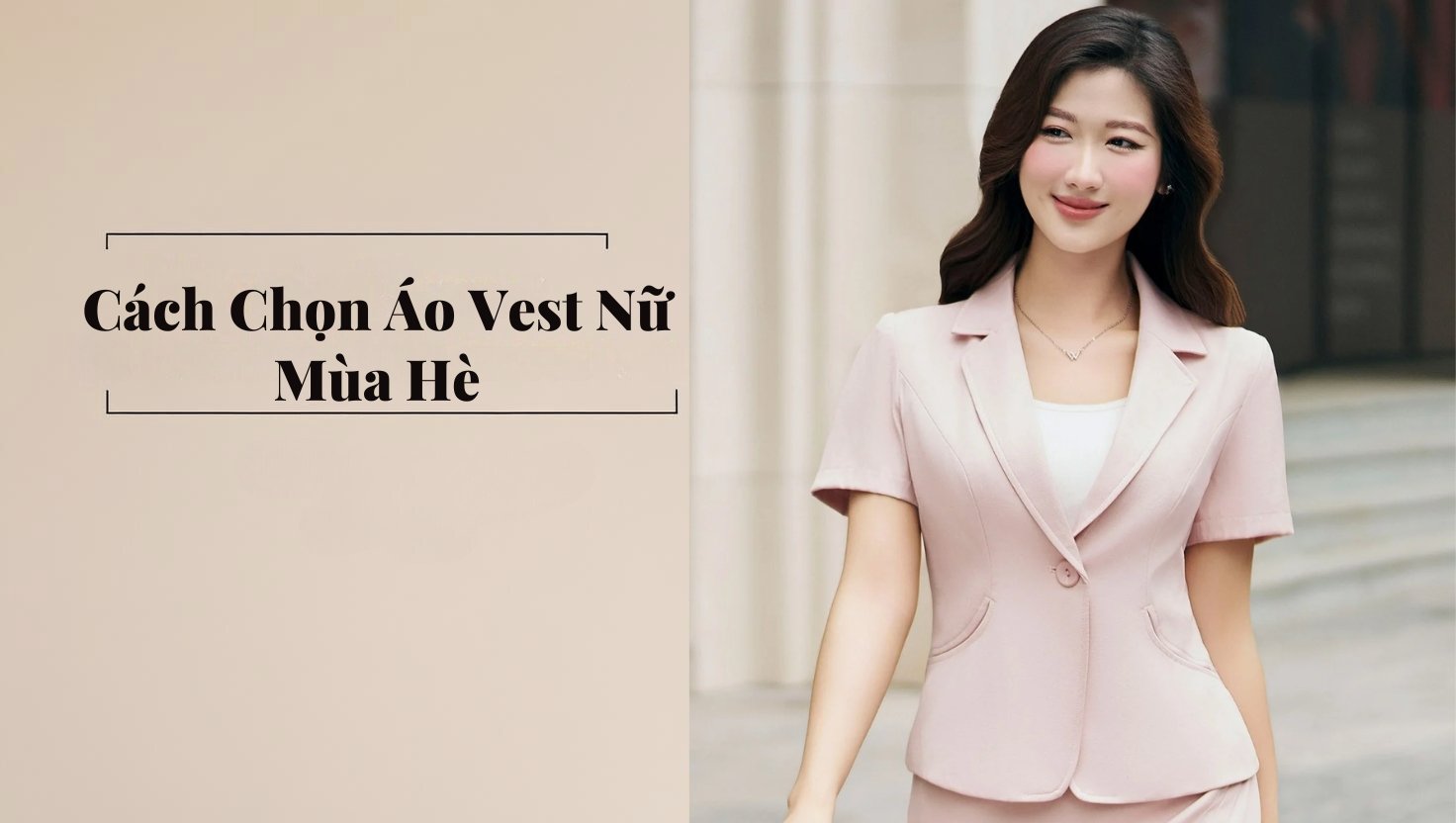Cách Chọn Áo Vest Nữ Mùa Hè: Thanh Lịch Mà Vẫn Thoáng Mát