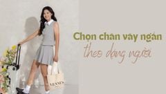 Chọn Lựa Và Phối Đồ Chân Váy Ngắn Đẹp Cho Mọi Dáng Người